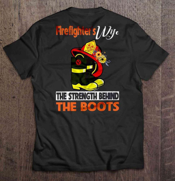 Firefighter's Wife The Strength Behind The Boots Wife T Shirt