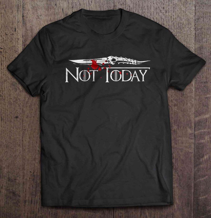 Not Today Catspaw Blade Version GAME OF THRONES T Shirt