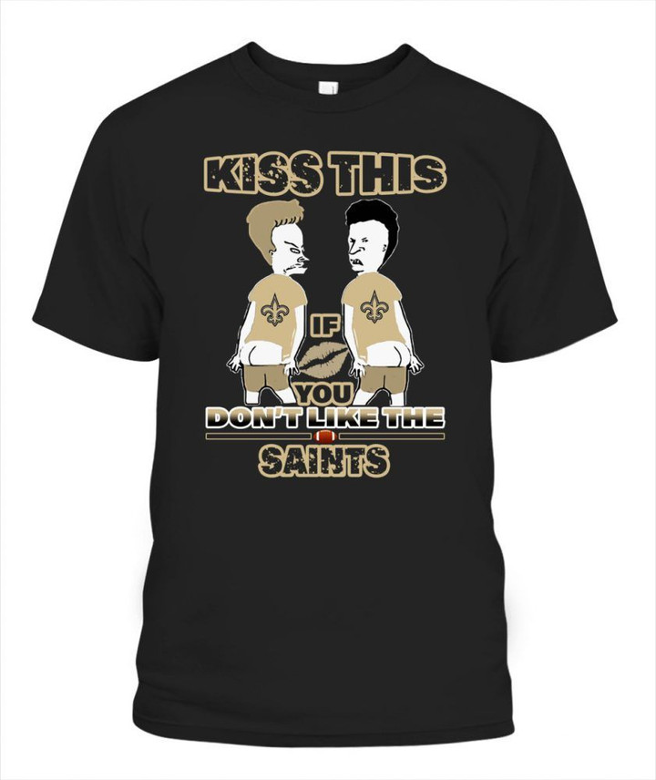 Kiss this if you don't like the Saints NFL New Orleans Saints T Shirt