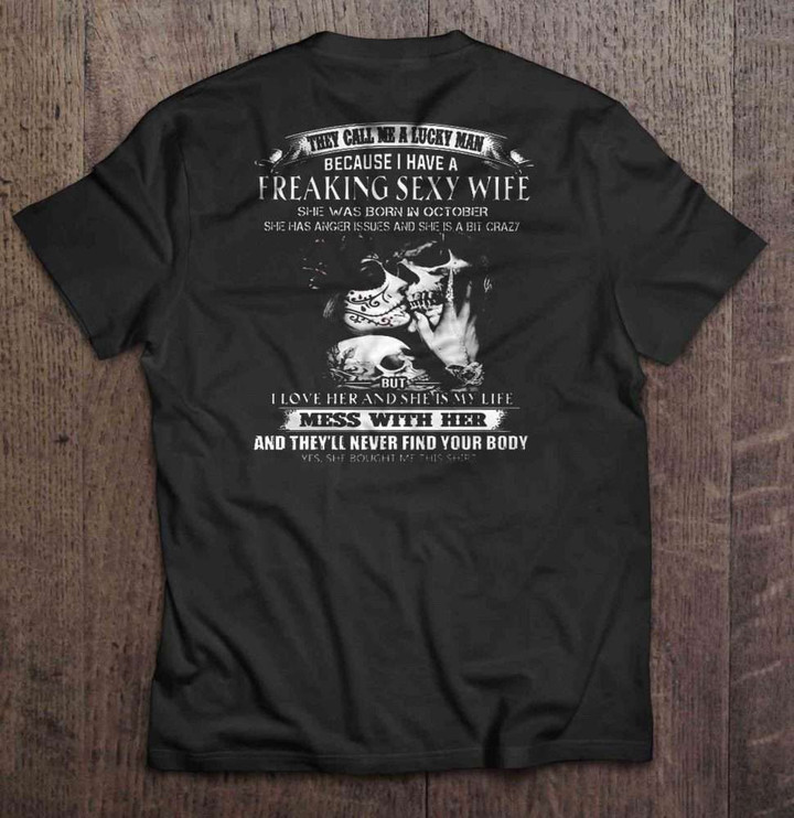 They Call Me A Lucky Man Because I Have A Freaking Sexy Wife She Was Born In October Tattooed Wife Version Wife T Shirt