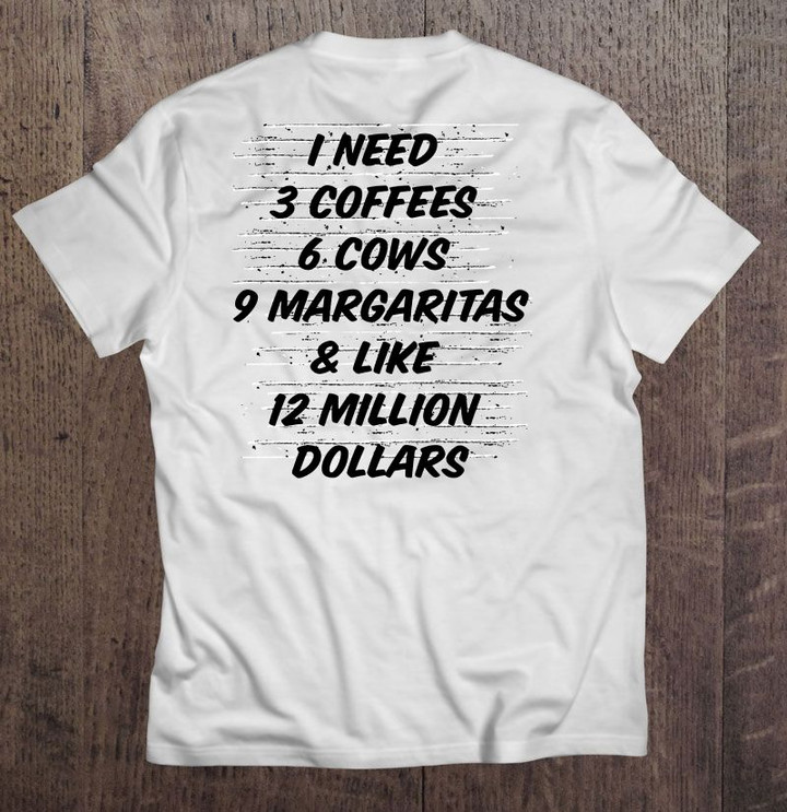 The Lion King I Need 3 Coffees 6 Cows 9 Margaritas And Like 12 Million Dollars THE LION KING T Shirt