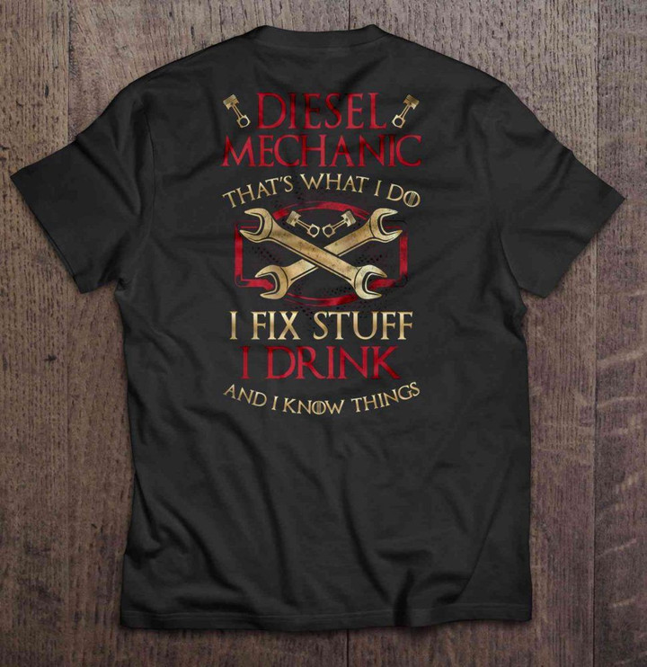 Diesel Mechanic That's What I Do I Fix Stuff I Drink And I Know Things GAME OF THRONES T Shirt