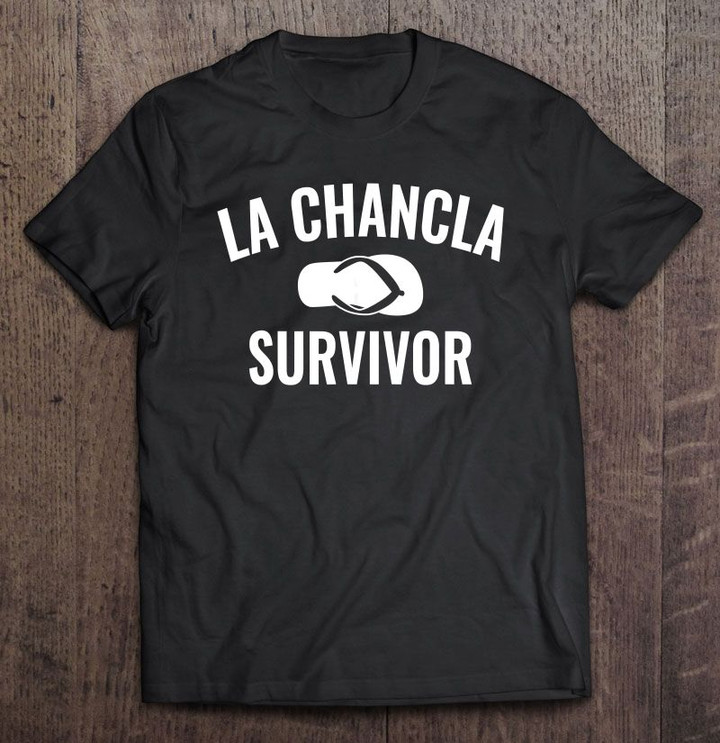 La Chancla Survivor La Chancla La Chancla Survivor Mexican T Shirt