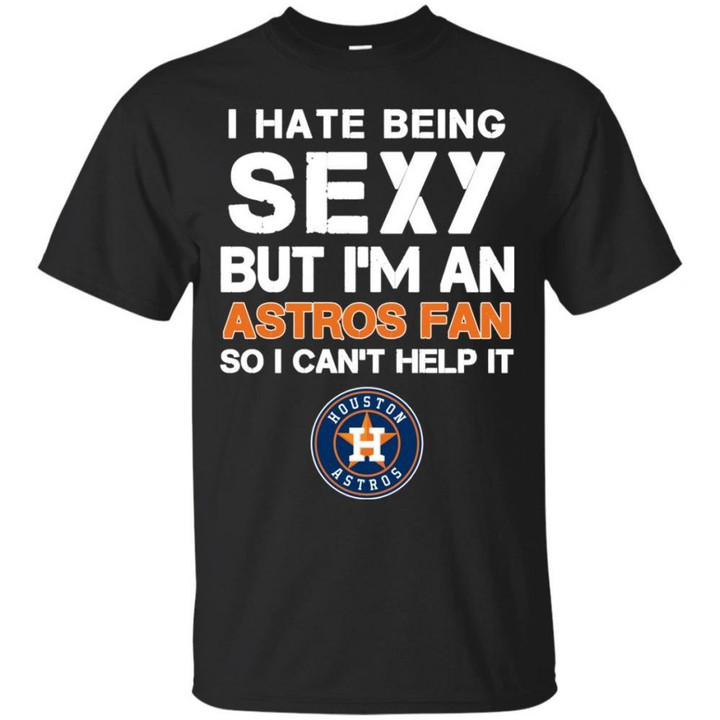 I Hate Being Sexy But I'm Fan So I Can't Help It Houston Astros Orange T Shirts bestfunnystore.com T Shirt