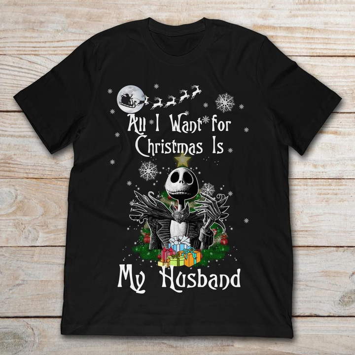 All I Want For Christmas Is My Wife Jack Skellington A Nightmare Before Christmas T Shirt Christmas gmc_created T Shirt