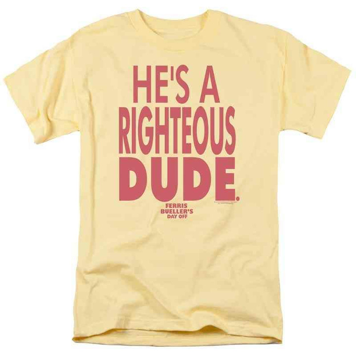 He's A Righteous Dude Ferris Bueller's Day Off T-Shirt 80s Movie T Shirt