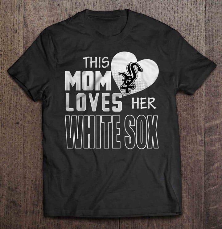 This Mom Loves Her White Sox - Chicago White Sox MLB T Shirt