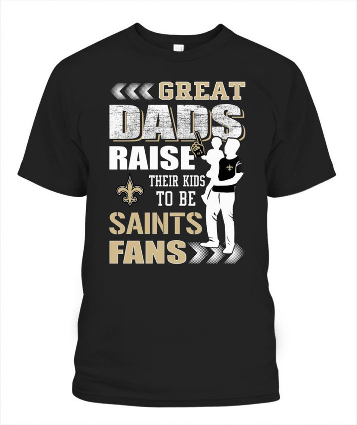 Great Dad raise their kids to be Saints NFL New Orleans Saints T Shirt