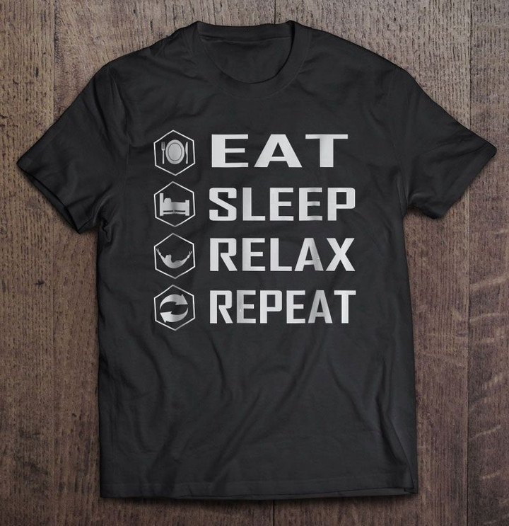 Eat Sleep Relax Repeat Eat Sleep Relax relax vacation T Shirt