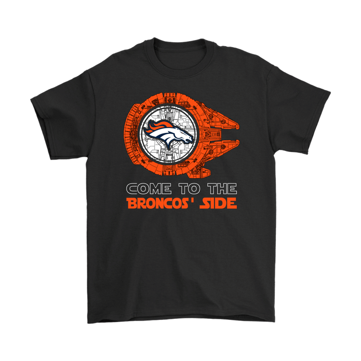 Come To The Broncos Side Star Wars X Denver Broncos Shirts Denver Broncos football Millennium falcon NFL Quote Star Wars T Shirt