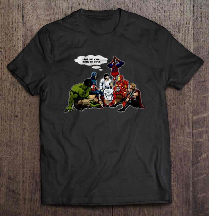 And That's How I Saved The World - Jesus And Marvel Heroes Spiderman T Shirt