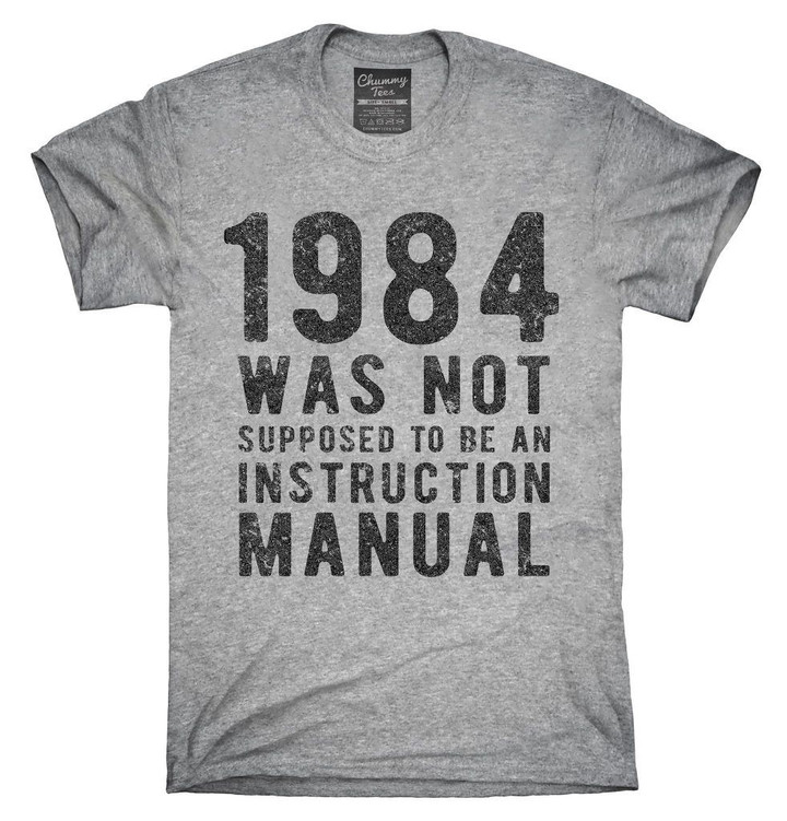 1984 Was Not Supposed To Be An Instruction Manual T-Shirt Best Selling - Sport Grey Style T Shirt