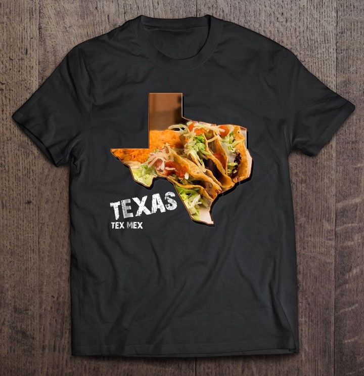 Texas Tex Mex Mexican Food Mexican Food Texas Texas Tex Mex T Shirt