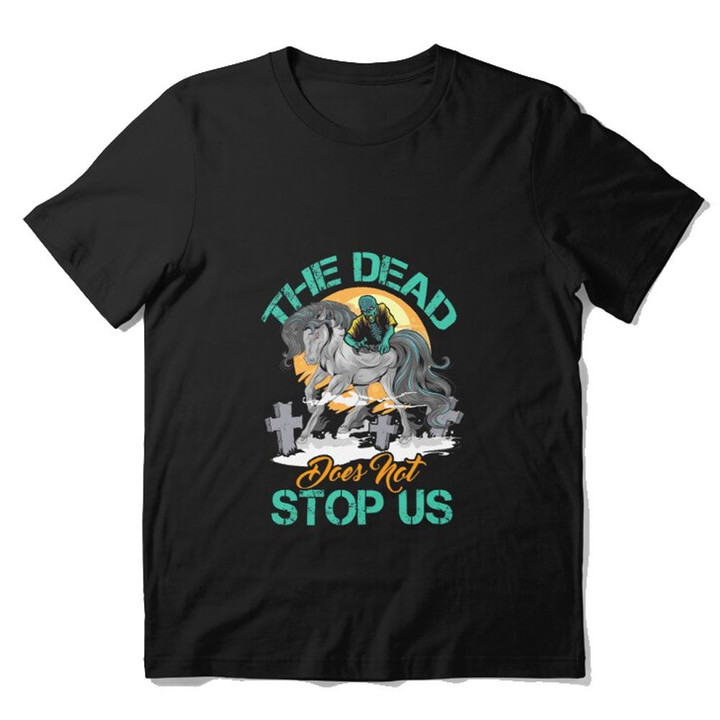Horse Girl The Dead Does Not Stop Us Zombie With Horse Funny Halloween Riding Girl Women's Shirt