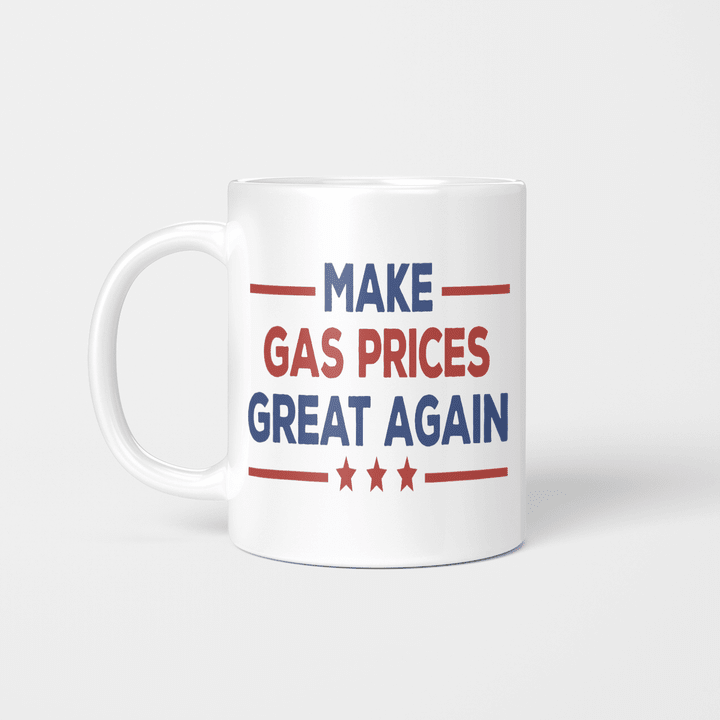 Make Gas Prices Great Again Funny Mugs,Anti Biden Mug, Funny Republican Mugs