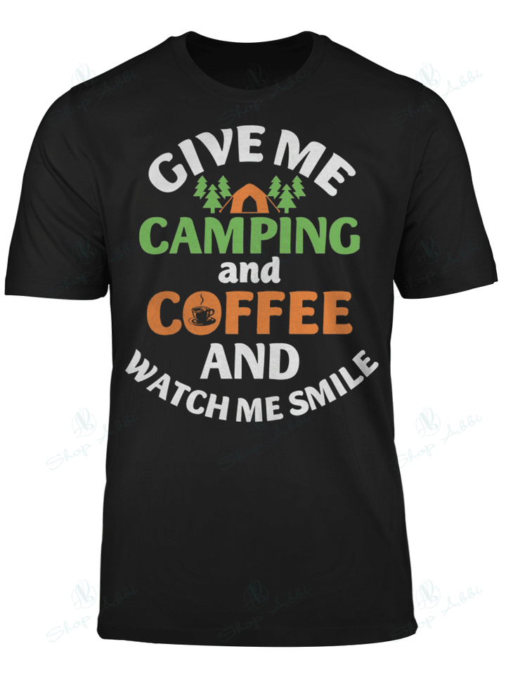Give Me Camping And Coffee And Watch Me Smile
