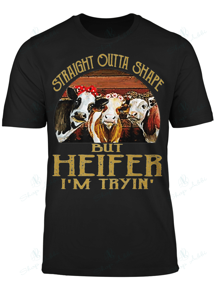 Straight Outta Shape But Heifer I'm Tryin'
