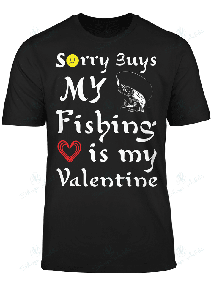 Sorry Guys My Fishing Is My Valentine