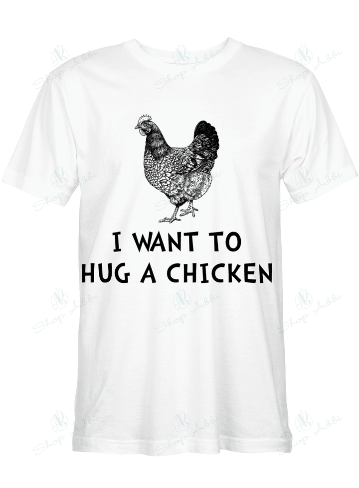 I Want to hug a chicken