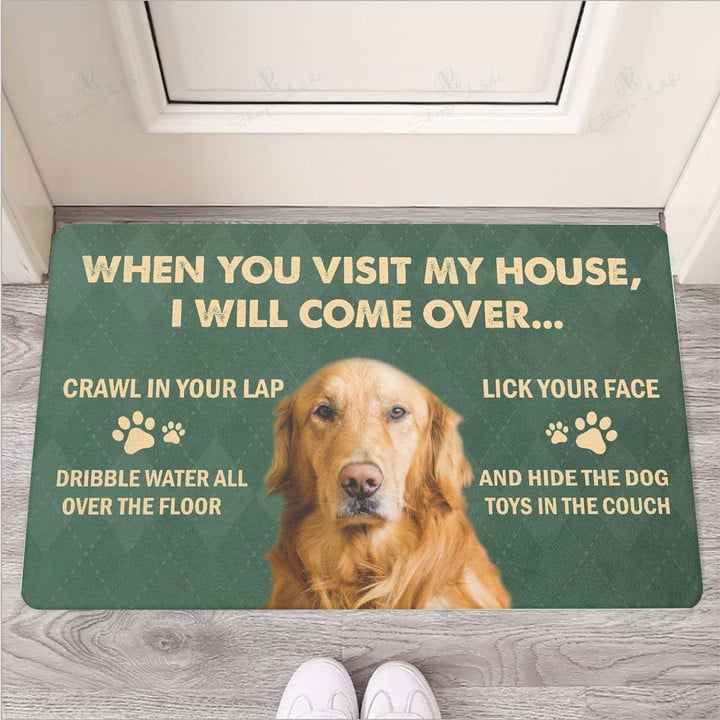 When you visit my house Golden Retriever Dog