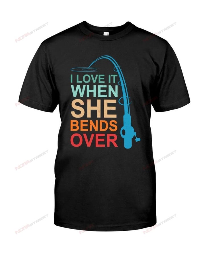 I Love It When She Bends Over - Love Fishing Classic T-Shirt 005