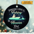 Someone I Love Fishing In Heaven Custom Ornament - TG0921HN