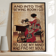 Sewing room I go to lose my mind Poster - TT1121OS
