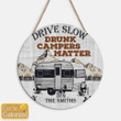 Personalized Drive Slow Drunk Campers Matter Round Wood Sign - TG0122DT