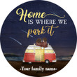 Home Is Where We Park It Circle Sign - Personalized Wood Circle Sign - TT0322HN