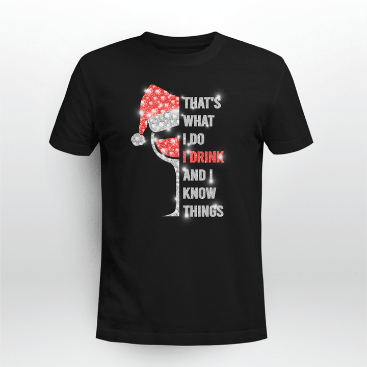 I drink and I know things Xmas T-shirt - TT1121DT