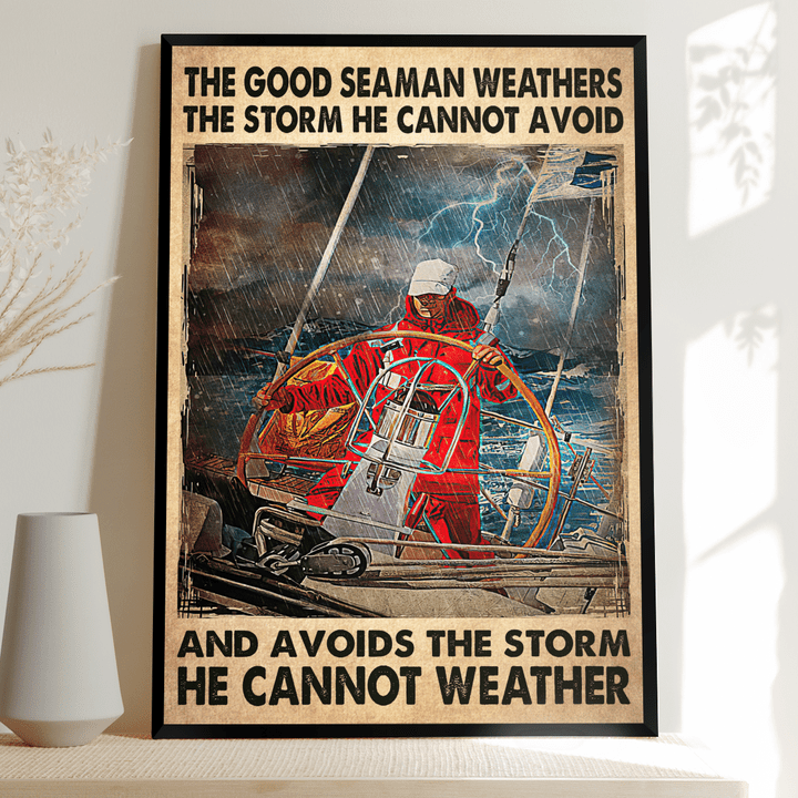 The good seaman weathers  the storm he cannot avoid Poster - TT1121OS