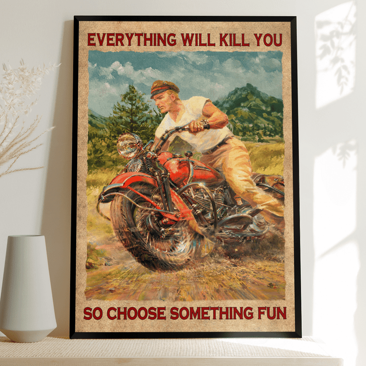 Everything will kill you so choose something fun Poster - TT1121HN