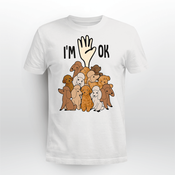 Poodle I'm OK T-shirt - TT1121OS
