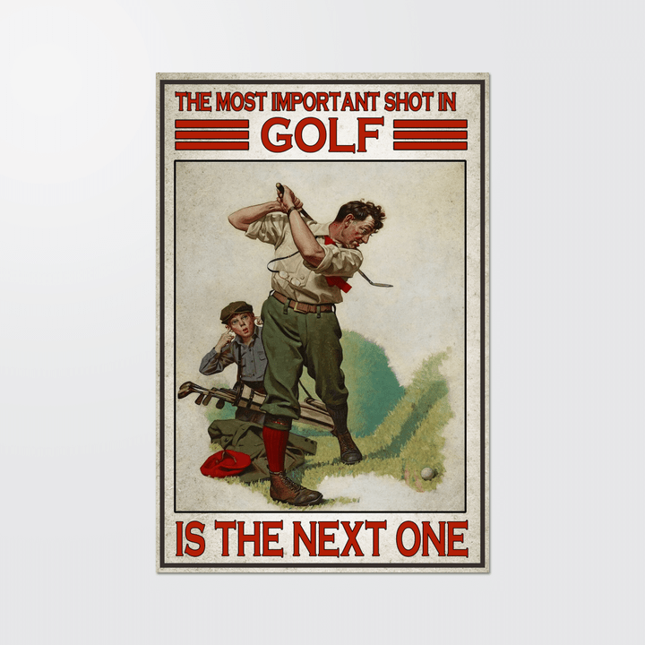 The most important shot in golf is the next one Poster - AD1121OS