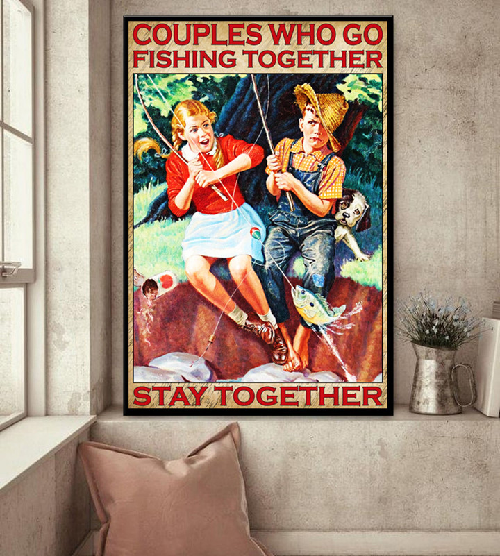 Couples who go fishing together stay together Poster & Canvas - AD1121OS