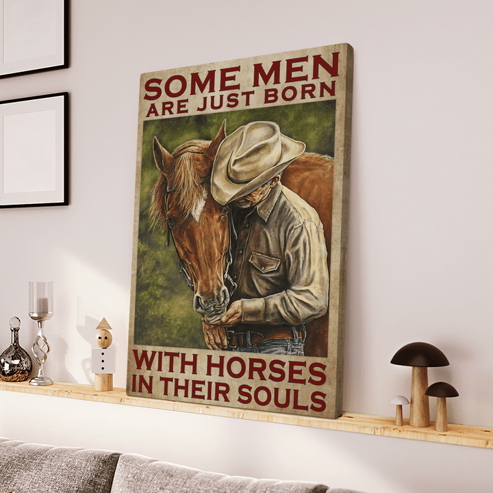 Some Men Are Just Born With Horses In Their Souls Canvas - Man With A Horse Canvas - Canvas For Horse Lover - TT0122OS