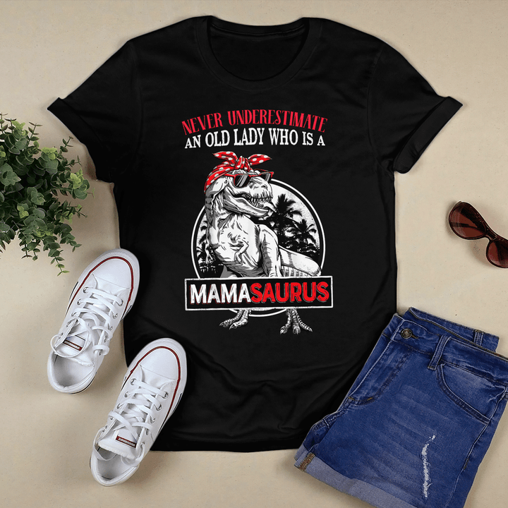 Never Underestimate An Old Lady Who Is A Mamasaurus Tshirt - TT0322HN