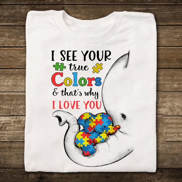 I See Your True Color That's Why I LOVE YOU Tshirt - TT0322HN