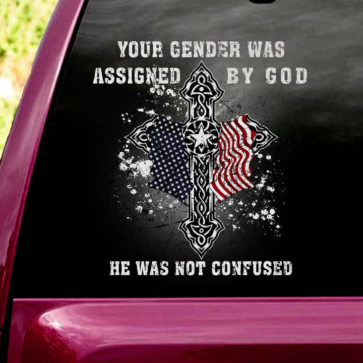 Your Gender Was Assigned By God He Was Not Confused Decal Sticker - TT0422QA