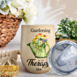 Gardening Is My Therapy Wine Tumbler - Personlized Wine Tumbler - TT0322QA