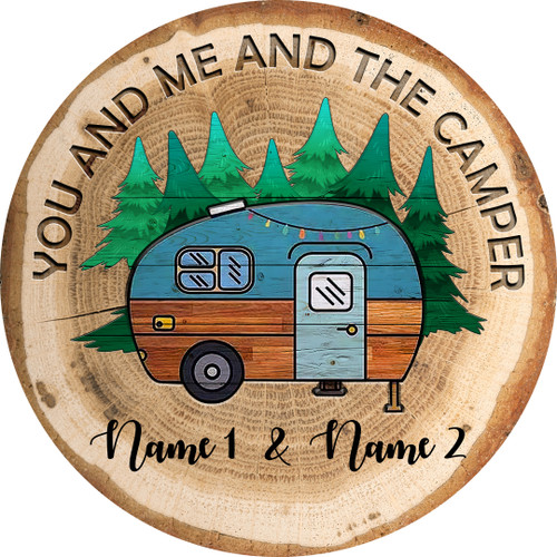 You And Me And The Camper Circle Sign - Personalized Wood Circle Sign - TT0322TA