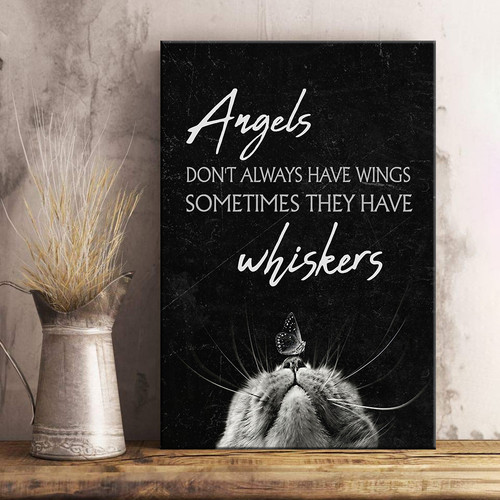 Angels Don't Always Have Wings Sometimes They Have Whiskers Poster & Canvas - TT0322HN