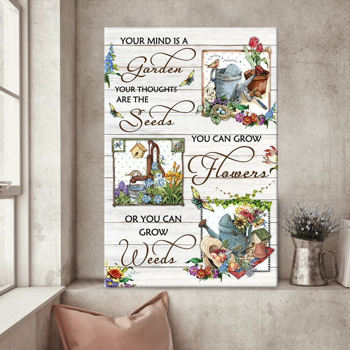 Your Mind Is A Garden Canvas & Poster
