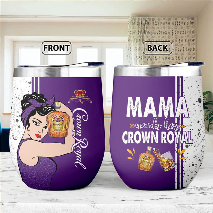 Mama Needs Her Crown Royal Stainless Steel Wine Tumbler 12oz / 354ml