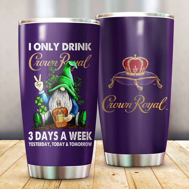 I Only Drink Crown Royal Stainless Steel Tumbler 20oz / 600ml