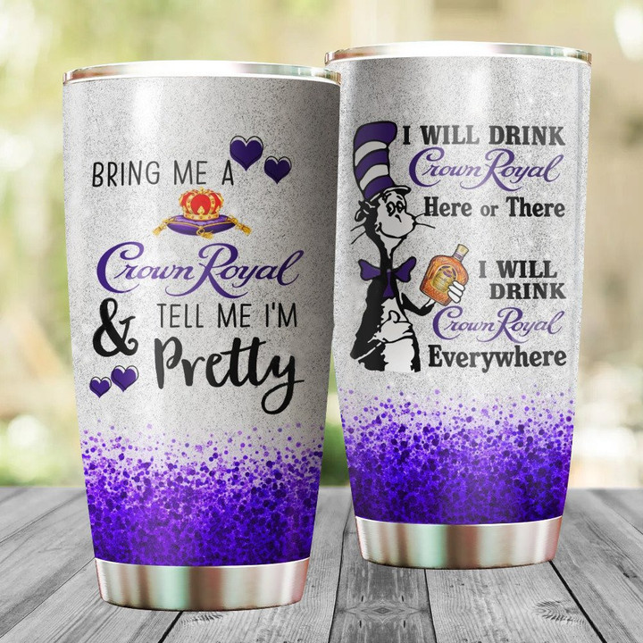 I Will Drink Crown Royal Everywhere Stainless Steel Tumbler 20oz / 600ml