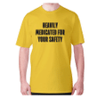 Heavily Medicated For Your Safety XM0709327CL T-Shirt