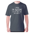I Know I Am Awesome Lets Not Make A Big Deal About It XM0709402CL T-Shirt