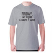 Friday My Second Favorite F Word XM0709286CL T-Shirt