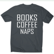 Books Coffee Naps Awesome Funny Slogan XM0709170CL T-Shirt